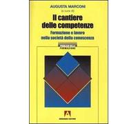 Il cantiere delle competenze. Formazione e lavoro nella società della conoscenza