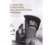 Il cantiere di restauro dell'architettura moderna. Teoria e prassi
