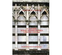 Il cantiere di San Giovanni Battista a Pistoia 1353-1366