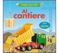 Il cantiere. Ediz. illustrata