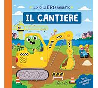 Il cantiere. Il mio libro animato. Ediz. a colori
