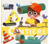Il cantiere. L'enciclopedia dei piccoli. Con adesivi. Ediz. a colori. Con Gioco