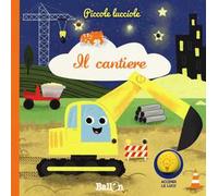 Il cantiere. Piccole lucciole. Ediz. a colori
