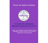 Il canto bio naturale meditarcantando Tra.Vi.Vo. Scopri come utilizzare la musicoterapia vocale per incontrare e migliorare la tua personalità