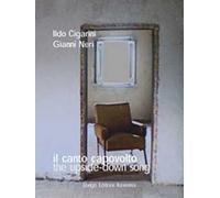 Il canto capovolto-The upside-down song. Ediz. bilingue