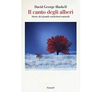 Il canto degli alberi. Storie di grandi connettori naturali