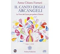 Il canto degli arcangeli. La voce del cuore per parlare d'amore. Con 2 CD Audio