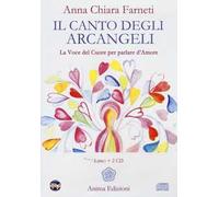 Il canto degli arcangeli. La voce del cuore per parlare d'amore. Con 2 CD Audio