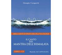 Il canto dei Mantra dell'Himalaya. Libera la mente ed espandi l'area della tua coscienza. Con CD Audio