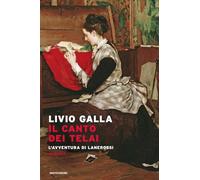 Libri Livio Galla - Il Canto Dei Telai. L'avventura Di Lanerossi