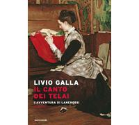 Libri Livio Galla - Il Canto Dei Telai. L'avventura Di Lanerossi