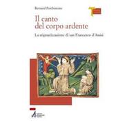 Il canto del corpo ardente. La stigmatizzazione di san Francesco d'Assisi