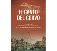 Il canto del corvo. Venezia 1754. Un'indagine di Marco Leon, agente dell'I...