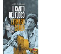 Il canto del fuoco. Leonard Cohen e l'incredibile tour del 1973 nel Sinai