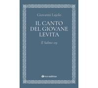 Il canto del giovane Levita. Il Salmo 119 - Lajolo Giovanni