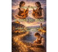 Il canto del legno: La fiaba di Pellegrino Micheli e del primo violino