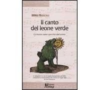 Il canto del leone verde. La musica come specchio dell'anima. Con CD Audio