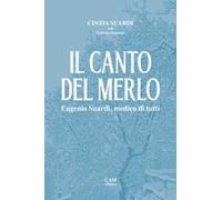 Il canto del merlo. Eugenio Suardi, medico di tutti