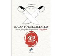 Libri Tang Paul - Il Canto Del Metallo. Storia, Filosofia E Disciplina Del Ving