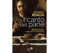 Il canto del pane. Edizione aggiornata secondo la nuova traduzione del Padre Nostro