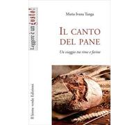 Il canto del pane. Un viaggio tra rime e farine
