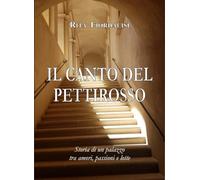 Libri Rita Fiordalisi - Il Canto Del Pettirosso. Storia Di Un Palazzo Tra Amori,