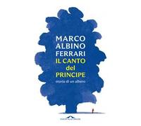 Il canto del Principe. Storia di un albero