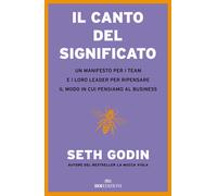 Il canto del significato. Un manifesto per i team e i loro leader per ripe...