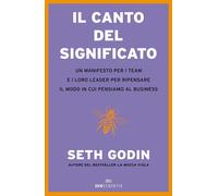 Il canto del significato. Un manifesto per i team e i loro leader per ripensare