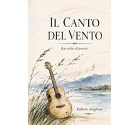 IL CANTO DEL VENTO: Raccolta di poesie
