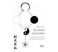 Il canto del vuoto. Trattato sul Tao Te' Ching. Un'interpretazione esoterica