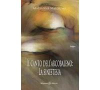 Il canto dell’arcobaleno: la sinestesia. Con Libro in brossura
