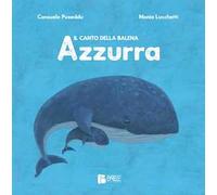 Il canto della balena azzurra. Ediz. a colori
