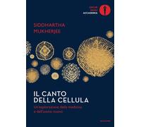 Il canto della cellula. Un'esplorazione della medicina e dell'uomo nuovo -...