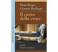 Il canto della croce. Perché l'amore è più forte