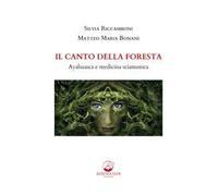 Il canto della foresta. Ayahuasca e medicina sciamanica