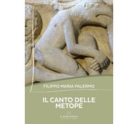 Il canto della metope - Palermo Filippo Maria