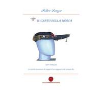 Il canto della mosca. Le insolite avventure di viaggio di un ingegnere dal sangue blu