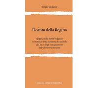 Il canto della regina. Viaggio nelle forme religiose e mistiche delle periferie del mondo alla luce degli insegnamenti di padre Divo Barsotti