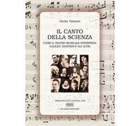 Il canto della scienza. Come il teatro musicale interpreta Galileo, Einstein e gli altri