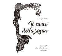 Il canto della sirena di Sergio Cioli, 2020, Youcanprint