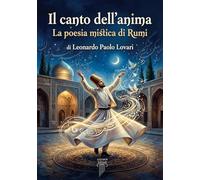 Il canto dell'anima. La poesia mistica di Rumi