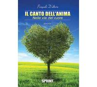Il canto dell'anima. Nelle vie del cuore