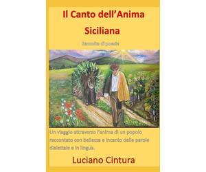 Il Canto dell'Anima Siciliana: Un viaggio attraverso l'anima di un popolo, raccontato con bellezza e incanto delle parole dialettale e lingua