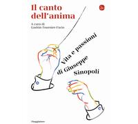Il canto dell'anima. Vita e passioni di Giuseppe Sinopoli - Sinopoli Giuseppe