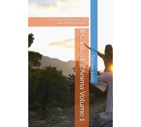 Il Canto dell'Anima Volume 1: Poesie per la Rinascita e la Liberazione Interiore