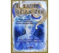 Il canto delle dee. Viaggio al femminile attraverso le parole e i colori alla ricerca della propria anima