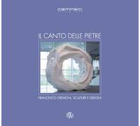 Il canto delle pietre. Francesco Cremoni, sculture e disegni