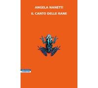IL CANTO DELLE RANE [Paperback] [Jun 16, 2023] Nanetti, Angela