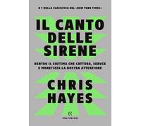 Il canto delle sirene. Dentro il sistema che cattura, seduce e monetizza la nostra attenzione